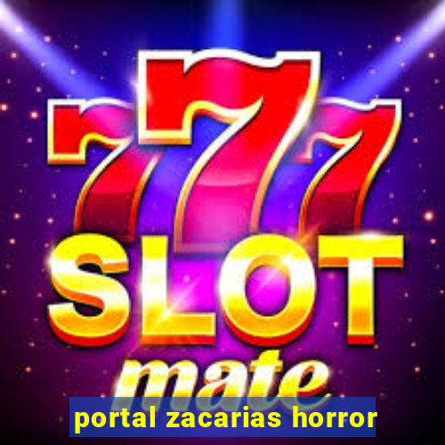 portal zacarias horror